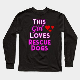 This Girl Loves Rescue Dogs Long Sleeve T-Shirt